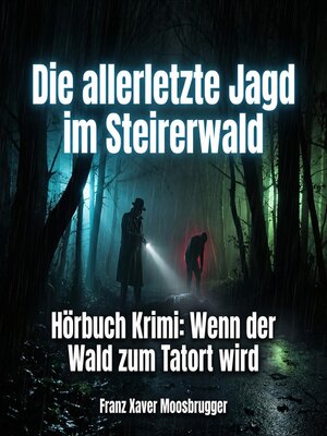 cover image of Die allerletzte Jagd im Steirerwald